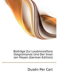 Beiträge Zur Laubmoosflora Ostgrönlands Und Der Inse