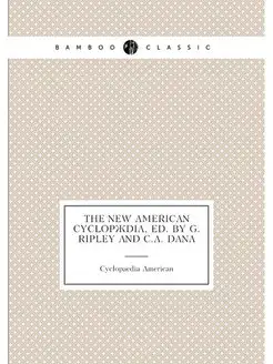 The New American Cyclopaedia, Ed. by