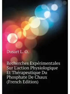 Recherches Expérimentales Sur L'action Physiologique