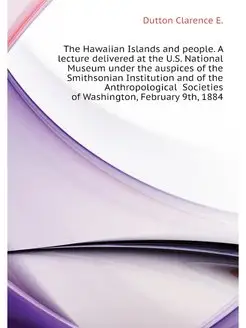 The Hawaiian Islands and people. A lecture delivered