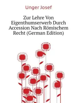 Zur Lehre Von Eigenthumserwerb Durch Accession Nach