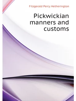 Pickwickian manners and customs