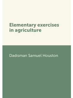 Elementary exercises in agriculture