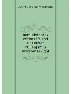 Reminiscences of the Life and Character of Benjamin