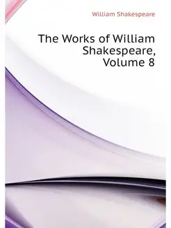 The Works of William Shakespeare, Vol