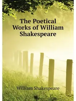 The Poetical Works of William Shakesp