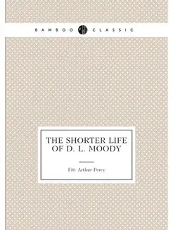 The Shorter Life of D. L. Moody