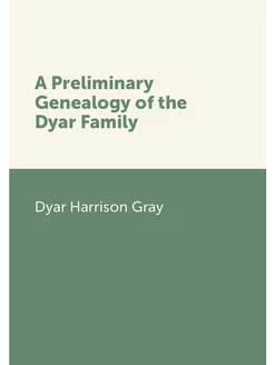 A Preliminary Genealogy of the Dyar Family