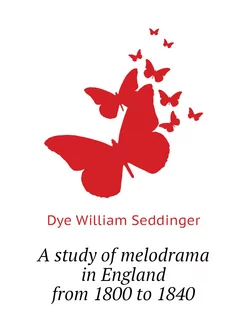 A study of melodrama in England from 1800 to 1840