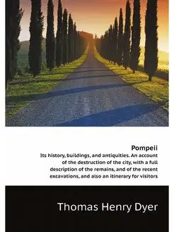 Pompeii. Its history, buildings, and