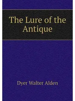 The Lure of the Antique