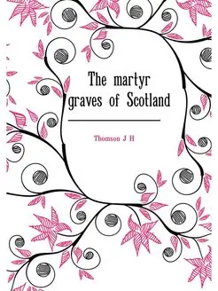 The martyr graves of Scotland