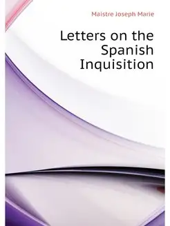 Letters on the Spanish Inquisition