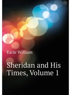 Sheridan and His Times, Volume 1