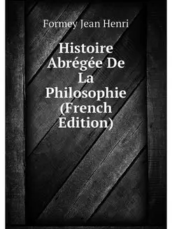 Histoire Abregee De La Philosophie (F