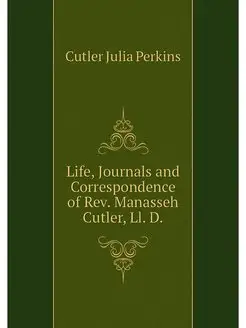 Life, Journals and Correspondence of