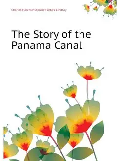 The Story of the Panama Canal