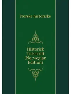 Historisk Tidsskrift (Norwegian Edition)