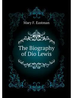 The Biography of Dio Lewis