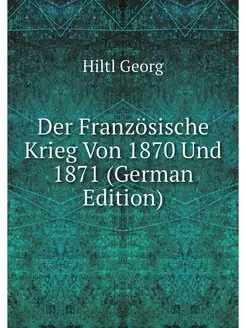 Der Franzosische Krieg Von 1870 Und 1