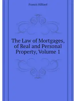 The Law of Mortgages, of Real and Per