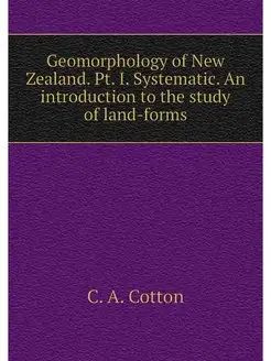 Geomorphology of New Zealand. Pt. I