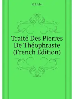 Traite Des Pierres De Theophraste (Fr