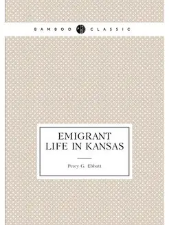 Emigrant life in Kansas