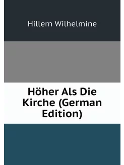 Höher Als Die Kirche (German Edition)