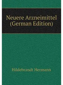 Neuere Arzneimittel (German Edition)