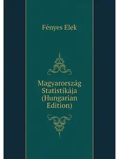 Magyarorszag Statistikaja (Hungarian