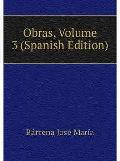 Obras, Volume 3 (Spanish Edition)