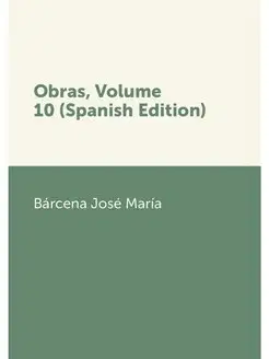 Obras, Volume 10 (Spanish Edition)