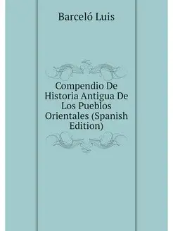 Compendio De Historia Antigua De Los Pueblos Orienta