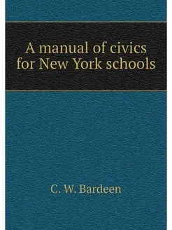 A manual of civics for New York schools