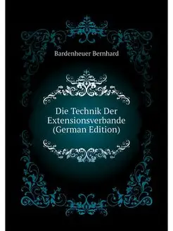 Die Technik Der Extensionsverbande (German Edition)