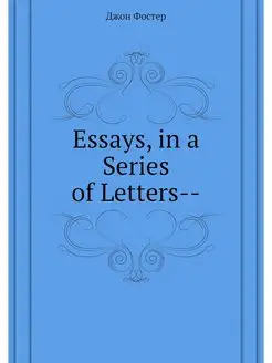 Essays, in a Series of Letters--