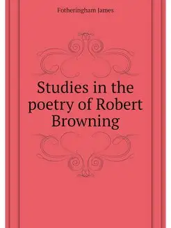 Studies in the poetry of Robert Browning