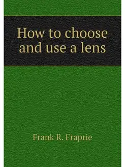 How to choose and use a lens