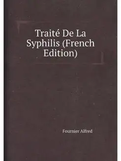 Traite De La Syphilis (French Edition)