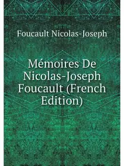 Memoires De Nicolas-Joseph Foucault (