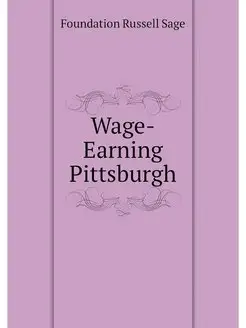 Wage-Earning Pittsburgh