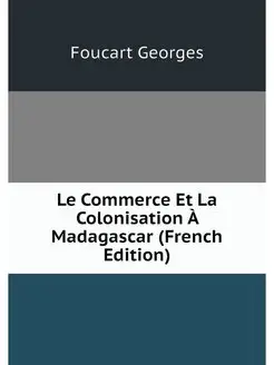 Le Commerce Et La Colonisation A Mada