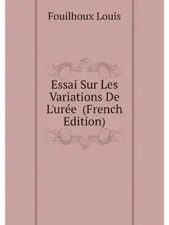 Essai Sur Les Variations De L'uree (