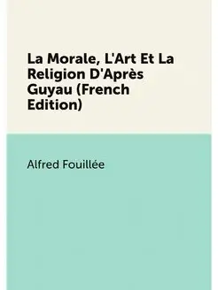 La Morale, L'Art Et La Religion D'Apr