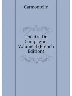 Theatre De Campagne, Volume 4 (French