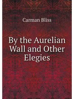 By the Aurelian Wall and Other Elegies