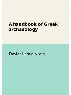 A handbook of Greek archaeology