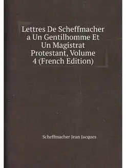 Lettres De Scheffmacher a Un Gentilhomme Et Un Magis