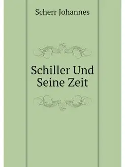 Schiller Und Seine Zeit